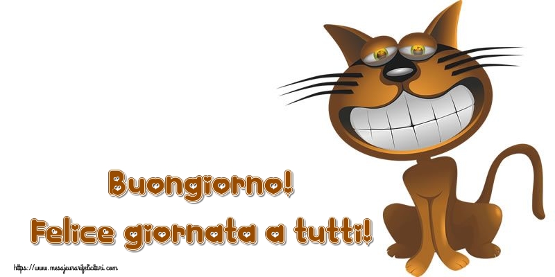 Felicitari de buna dimineata in Italiana - Buongiorno! Felice giornata a tutti!
