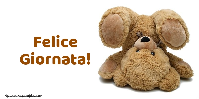 Felicitari de buna dimineata - Felice Giornata! - mesajeurarifelicitari.com