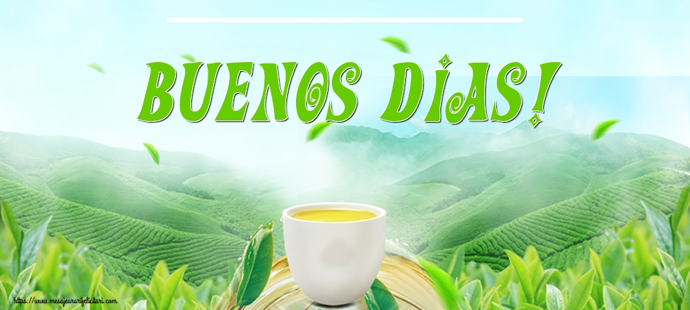 Felicitari de buna dimineata in Spaniola - Buenos Dias! - mesajeurarifelicitari.com