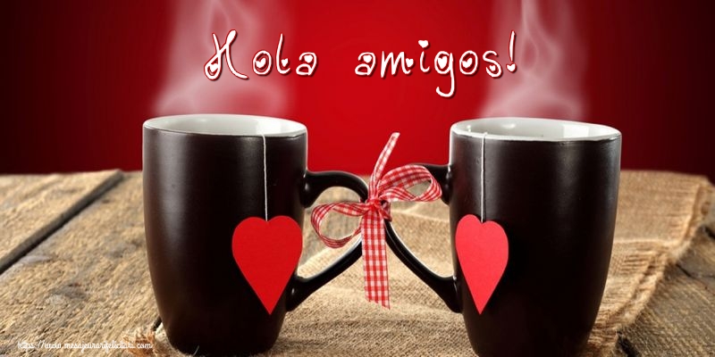 Felicitari de buna dimineata - Hola amigos! - mesajeurarifelicitari.com