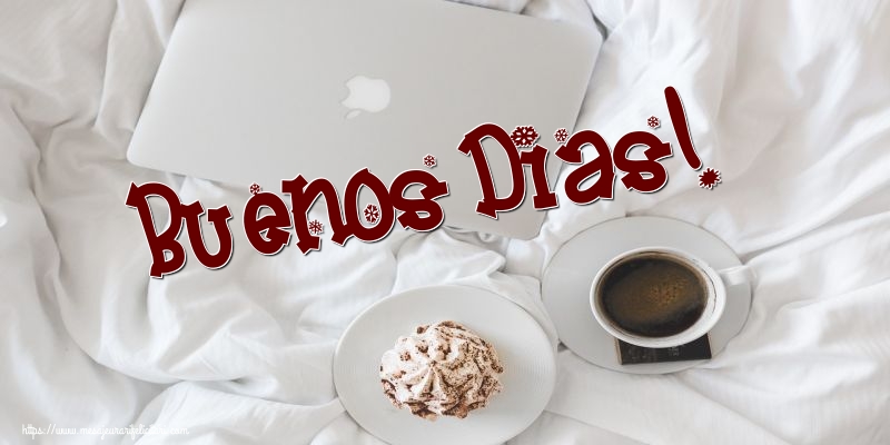 Felicitari de buna dimineata - Buenos Dias! - mesajeurarifelicitari.com