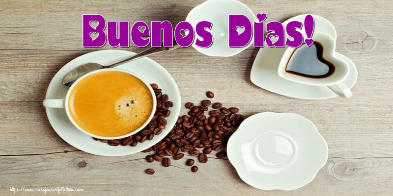 Felicitari de buna dimineata - Buenos Dias! - mesajeurarifelicitari.com