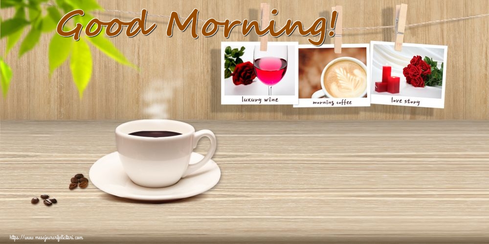 Felicitari de buna dimineata - Good Morning! - mesajeurarifelicitari.com