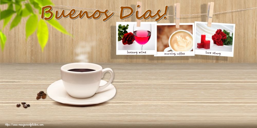 Felicitari de buna dimineata - Buenos Dias! - mesajeurarifelicitari.com