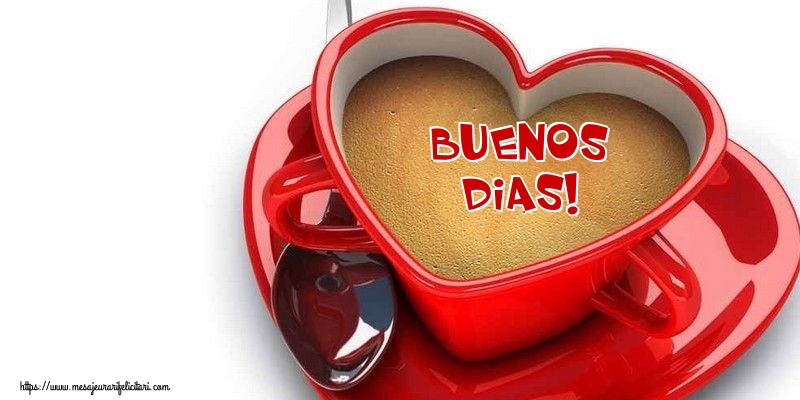 Felicitari de buna dimineata - Buenos Dias! - mesajeurarifelicitari.com
