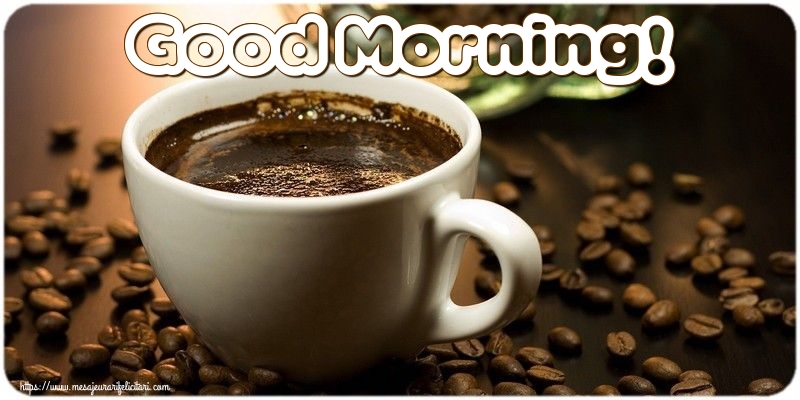 Felicitari de buna dimineata in Engleza - Good Morning!