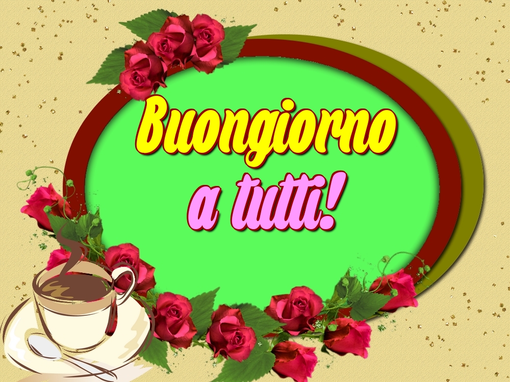 Felicitari de buna dimineata in Italiana - Buongiorno a tutti!