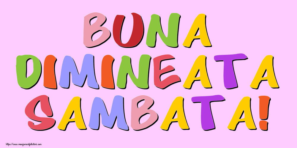 Felicitari de buna dimineata - Buna Dimineata Sambata! - mesajeurarifelicitari.com