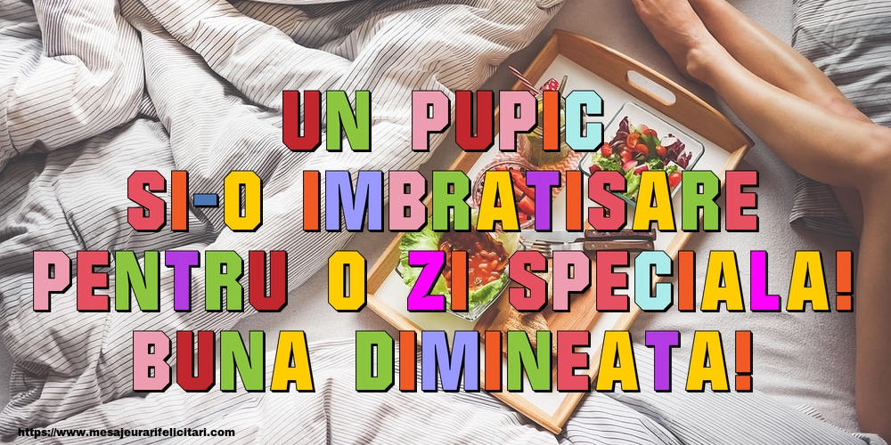 Felicitari de buna dimineata - Un pupic si-o imbratisare, pentru o zi speciala! Buna dimineata! - mesajeurarifelicitari.com