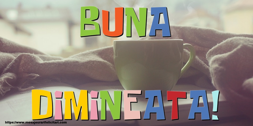 Felicitari de buna dimineata - Buna Dimineata! - mesajeurarifelicitari.com