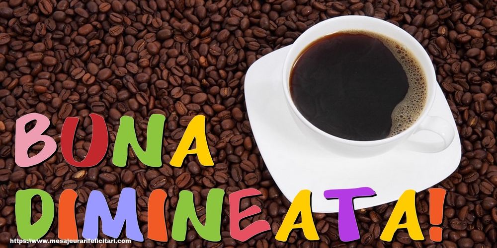 Felicitari de buna dimineata - Buna Dimineata! - mesajeurarifelicitari.com