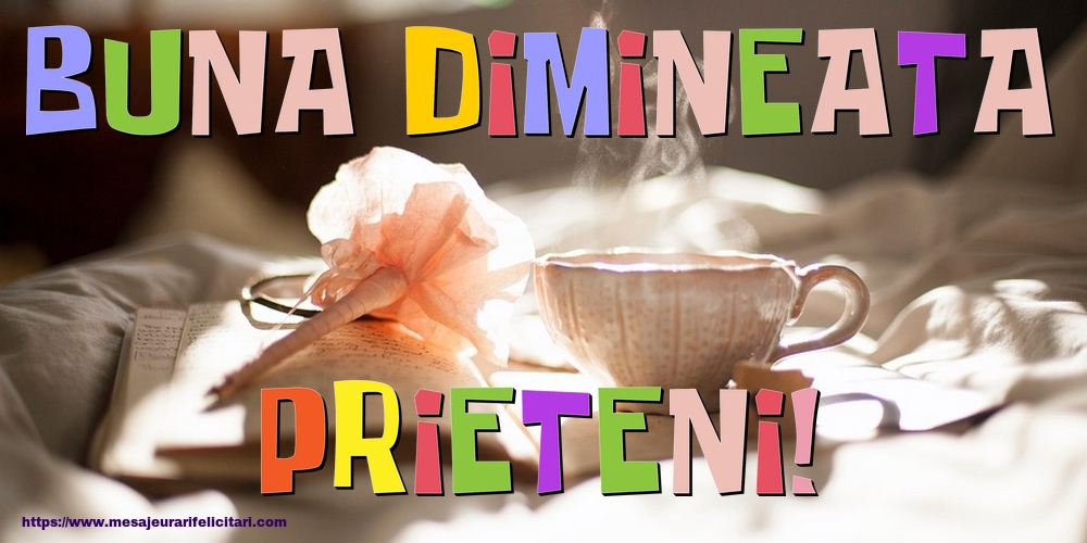 Felicitari de buna dimineata - Buna dimineata, prieteni! - mesajeurarifelicitari.com
