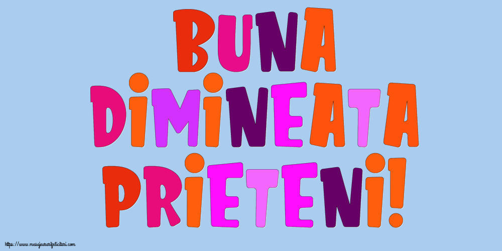 Buna Dimineata Prieteni!