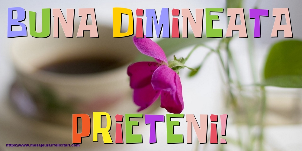 Felicitari de buna dimineata - Buna dimineata, prieteni! - mesajeurarifelicitari.com