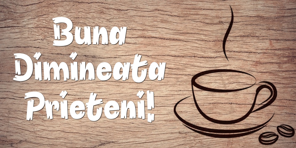Buna Dimineata Prieteni!
