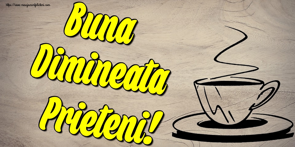 Felicitari de buna dimineata - Buna Dimineata Prieteni! - mesajeurarifelicitari.com