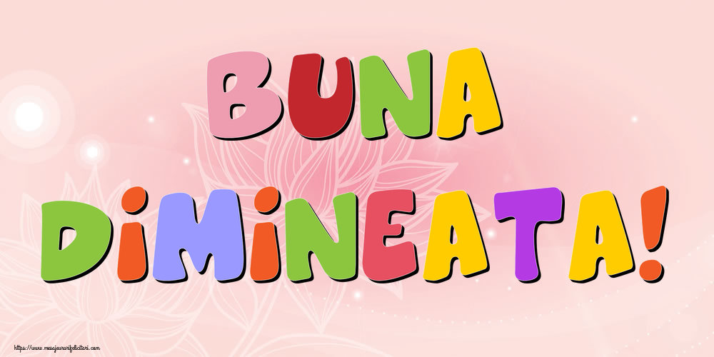 Felicitari de buna dimineata - Buna Dimineata! - mesajeurarifelicitari.com