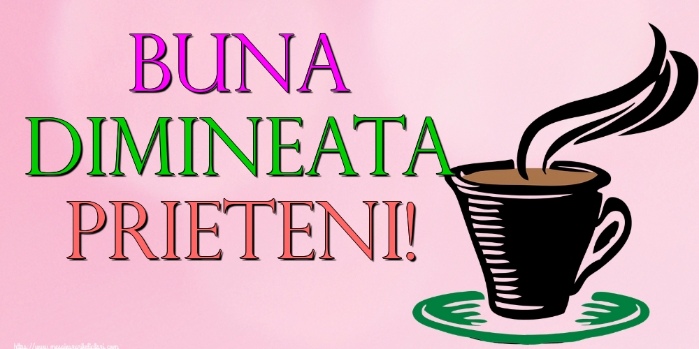 Buna Dimineata Prieteni!