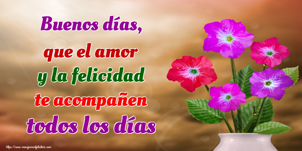 Felicitari de buna dimineata - Buenos días, que el amor y la felicidad te acompañen todos los días - mesajeurarifelicitari.com