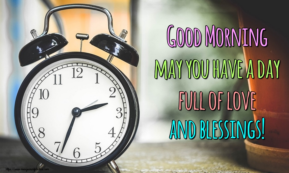 Felicitari de buna dimineata in Engleza - Good Morning may you have a day full of love and blessings!