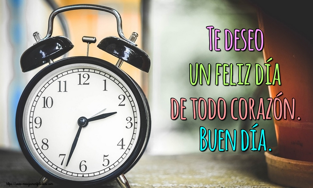 Felicitari de buna dimineata - Te deseo un feliz día de todo corazón. Buen día. - mesajeurarifelicitari.com