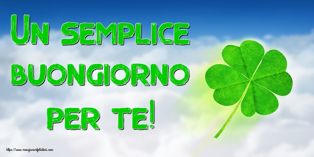 Felicitari de buna dimineata - Un semplice buongiorno per te! - mesajeurarifelicitari.com