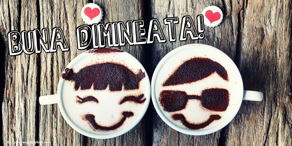 Buna dimineata!
