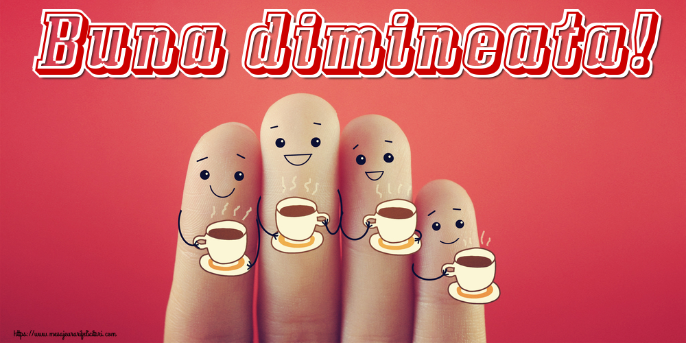 Felicitari de buna dimineata - Buna dimineata! - mesajeurarifelicitari.com