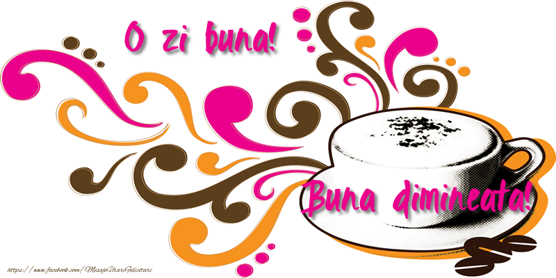 O zi buna! Buna dimineata!