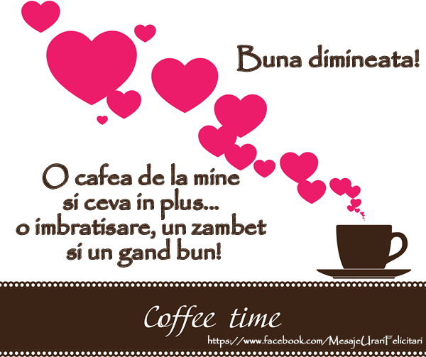O cafea de la mine si ceva in plus...o imbratisare, un zambet si un gand bun!