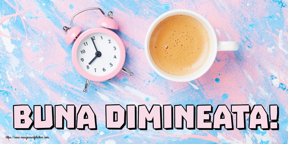 Felicitari de buna dimineata - Buna dimineata! - mesajeurarifelicitari.com