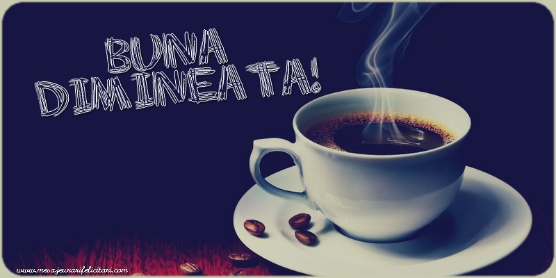 Buna dimineata!