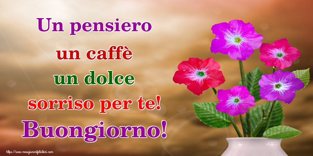 Felicitari de buna dimineata - Un pensiero un caffè un dolce sorriso per te! Buongiorno! - mesajeurarifelicitari.com