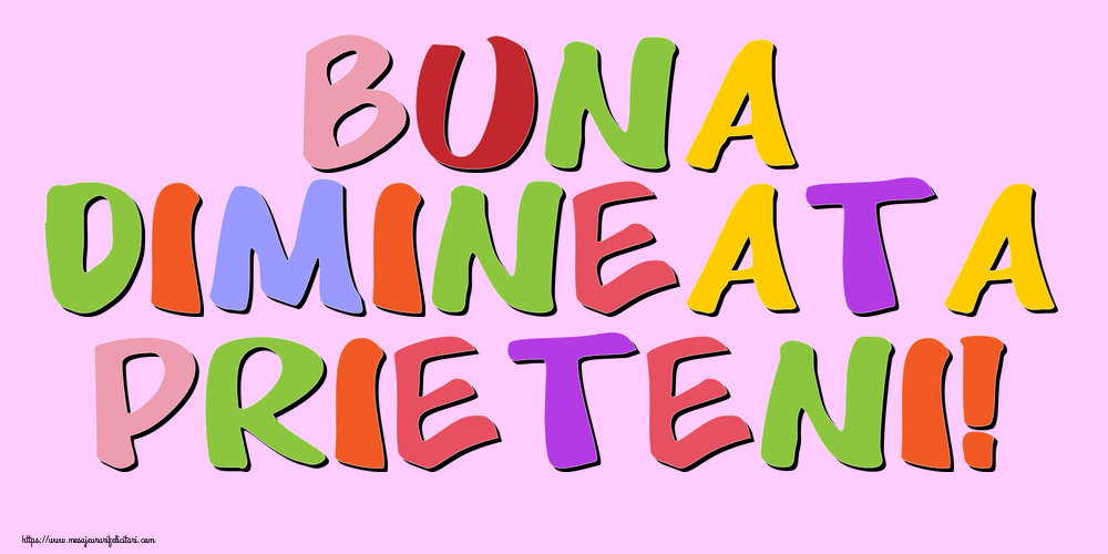 Buna Dimineata Prieteni!