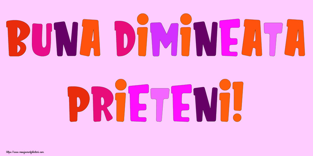 Buna dimineata, prieteni!