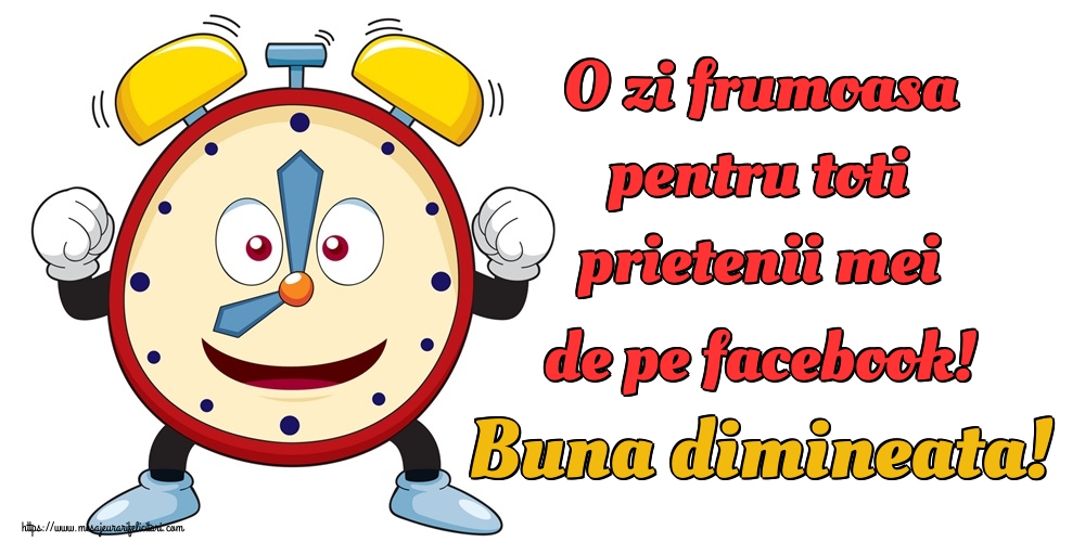 Felicitari de buna dimineata - O zi frumoasa pentru toti prietenii mei de pe facebook! Buna dimineata! - mesajeurarifelicitari.com