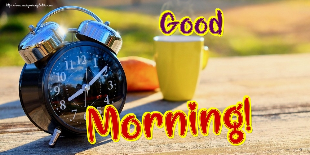 Felicitari de buna dimineata in Engleza - Good Morning!