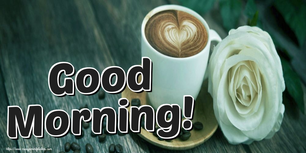 Felicitari de buna dimineata in Engleza - Good Morning!