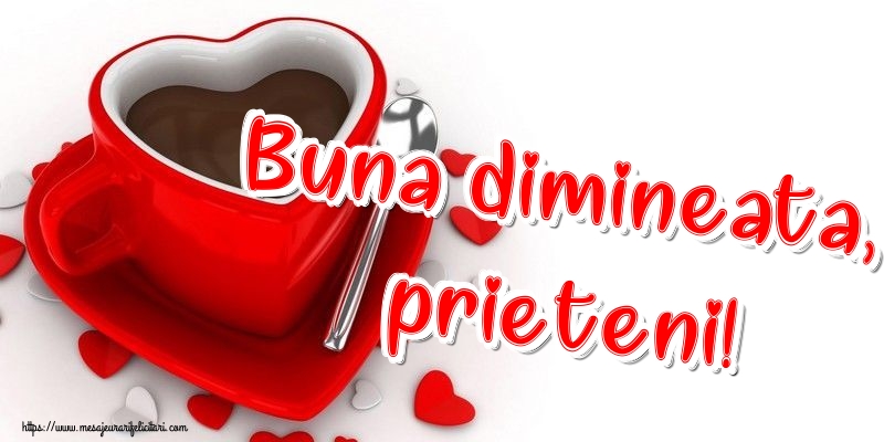 Felicitari de buna dimineata - Buna dimineata, prieteni! - mesajeurarifelicitari.com