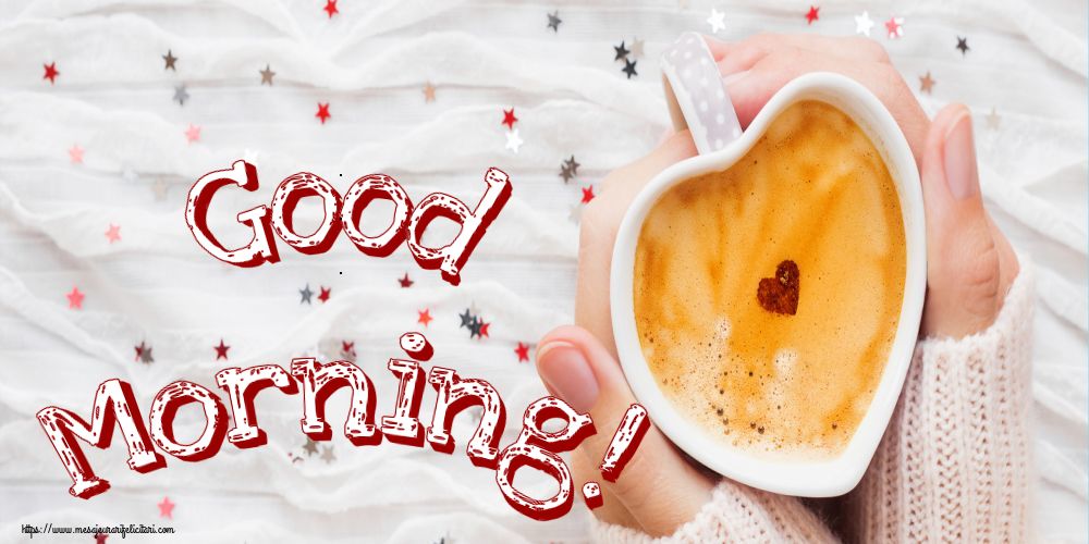 Felicitari de buna dimineata - Good Morning! - mesajeurarifelicitari.com