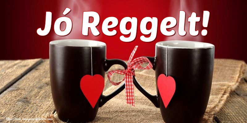 Felicitari de buna dimineata in Maghiara - Jó Reggelt!