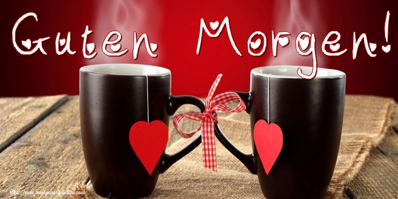 Felicitari de buna dimineata in Germana - Guten Morgen!