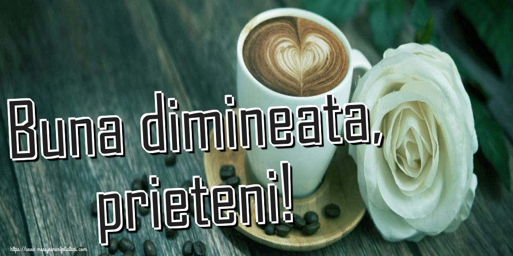Felicitari de buna dimineata - Buna dimineata, prieteni! - mesajeurarifelicitari.com