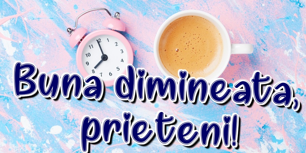 Felicitari de buna dimineata - Buna dimineata, prieteni! - mesajeurarifelicitari.com