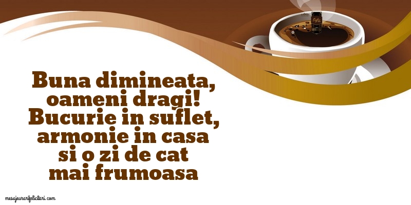 Felicitari de buna dimineata - Buna dimineata, oameni dragi - mesajeurarifelicitari.com