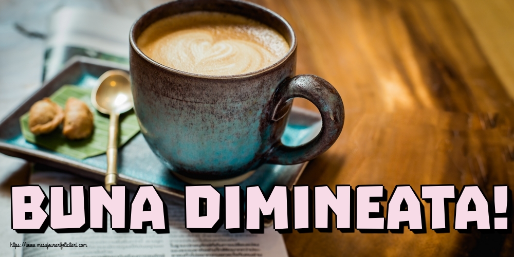 Buna dimineata!