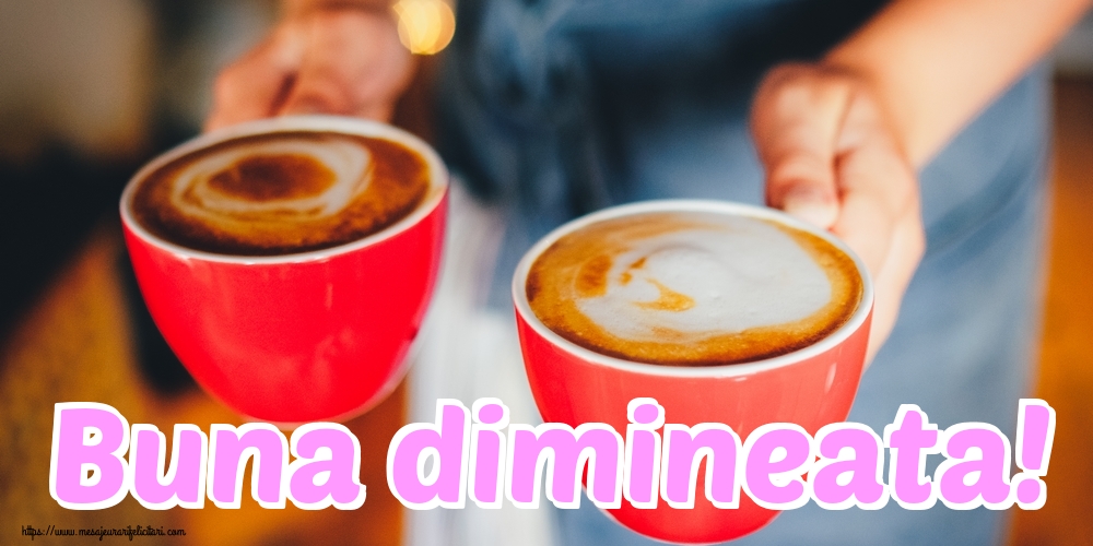 Buna dimineata!