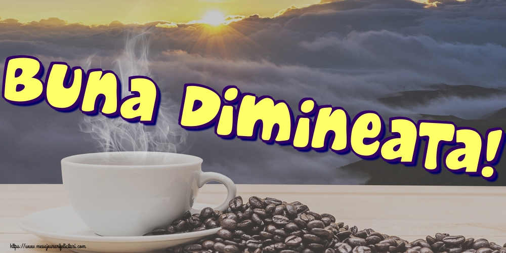 Felicitari de buna dimineata - Buna dimineata! - mesajeurarifelicitari.com