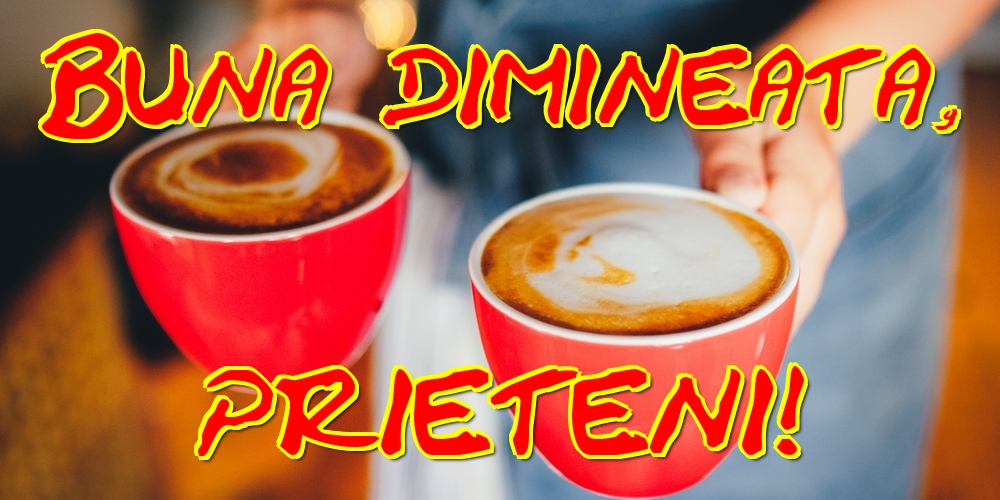 Buna dimineata, prieteni!