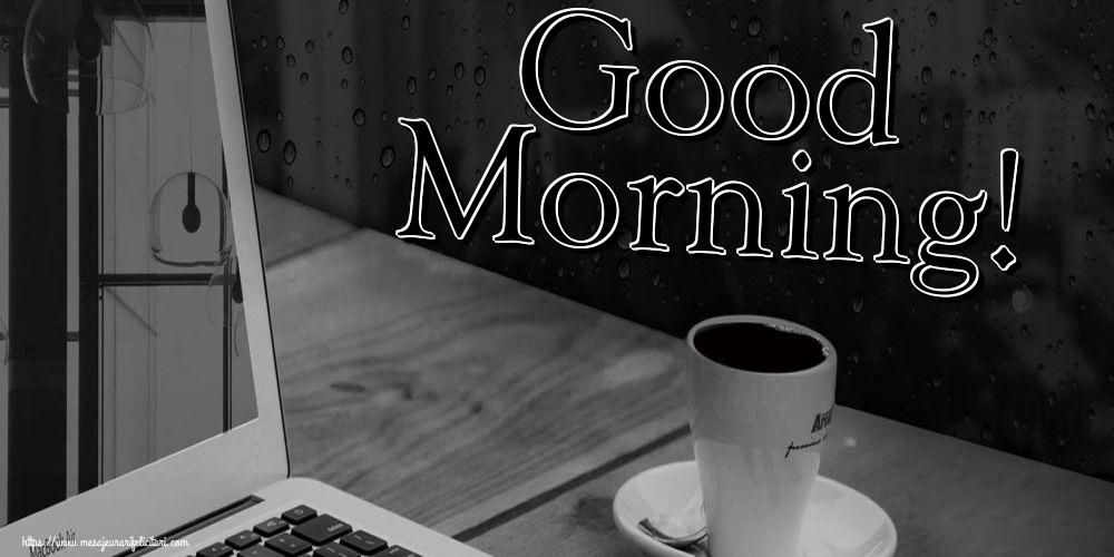 Felicitari de buna dimineata in Engleza - Good Morning!